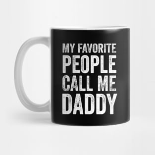 Dad Gift - My Favorite People Call Me Daddy Mug